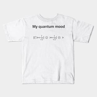 Quantum Mood Normalized Funny Quantum Physics Kids T-Shirt